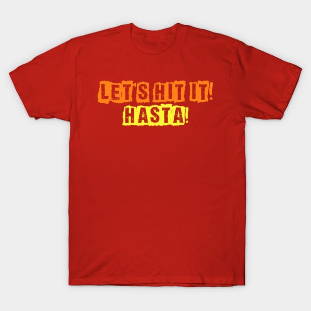 HASTA T-Shirt by SoggyCheeseFry